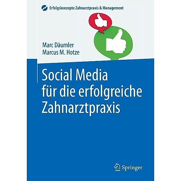 Social Media für die erfolgreiche Zahnarztpraxis / Erfolgskonzepte Zahnarztpraxis & Management, Marc Däumler, Marcus M. Hotze