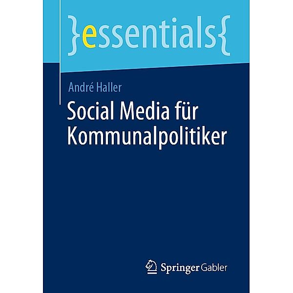 Social Media für Kommunalpolitiker / essentials, André Haller