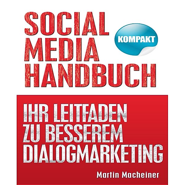 Social Media Handbuch - Kompakt, Martin Macheiner