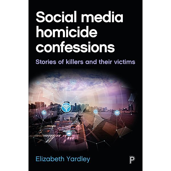 Social Media Homicide Confessions, Elizabeth Yardley