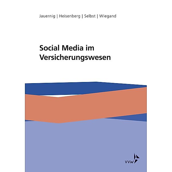 Social Media im Versicherungswesen, Gernot Heisenberg, Stefan Jauernig, Maren Selbst, Silke Wiegand