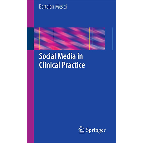 Social Media in Clinical Practice, Bertalan Meskó