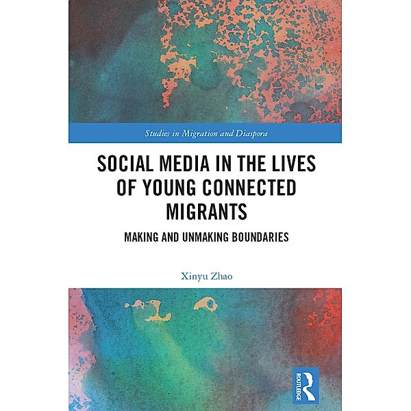 Social Media in the Lives of Young Connected Migrants, Xinyu Zhao