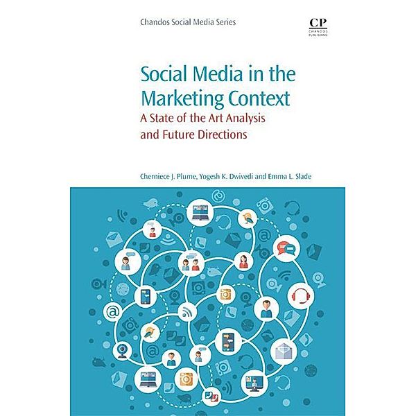 Social Media in the Marketing Context, Cherniece J. Plume, Yogesh K. Dwivedi, Emma L. Slade