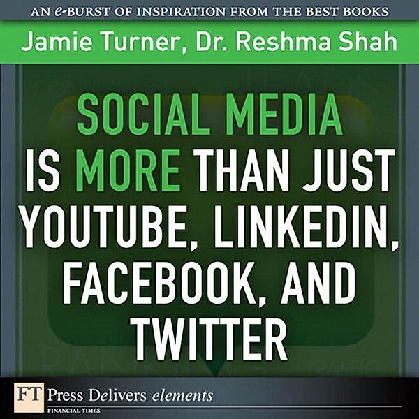 Social Media Is More Than Just YouTube, LinkedIn, Facebook, and Twitter, Jamie Turner, Reshma Shah