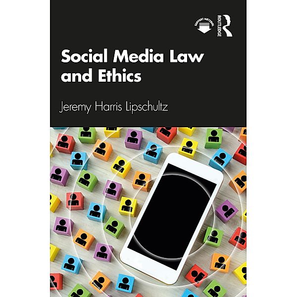Social Media Law and Ethics, Jeremy Harris Lipschultz