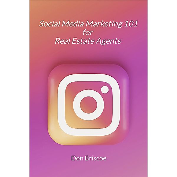 Social Media Marketing 101 for Real Estate Agents, Don Briscoe