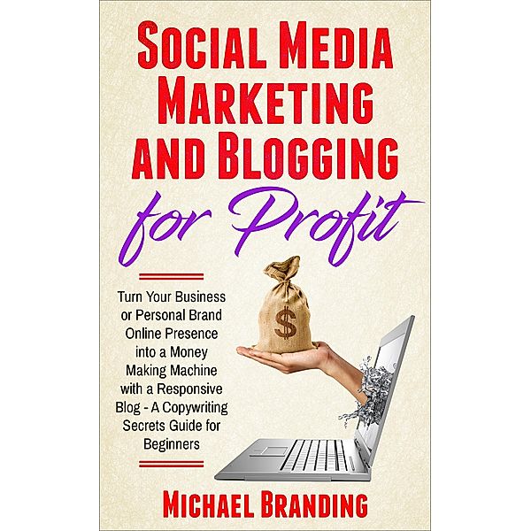 Social Media Marketing and Blogging for Profit, Michael Branding