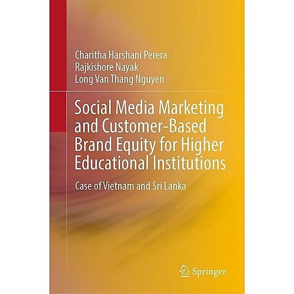 Social Media Marketing and Customer-Based Brand Equity for Higher Educational Institutions, Charitha Harshani Perera, Rajkishore Nayak, Long Van Thang Nguyen