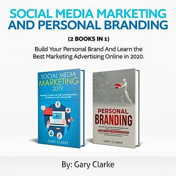 Social Media Marketing and Personal Branding 2 books in 1 / Zionseed impressions, Gary Clarke