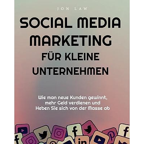 Social Media Marketing für kleine Unternehmen / Aude Publishing, Law