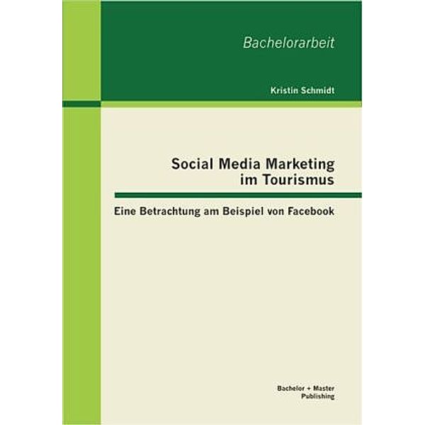 Social Media Marketing im Tourismus, Kristin Schmidt