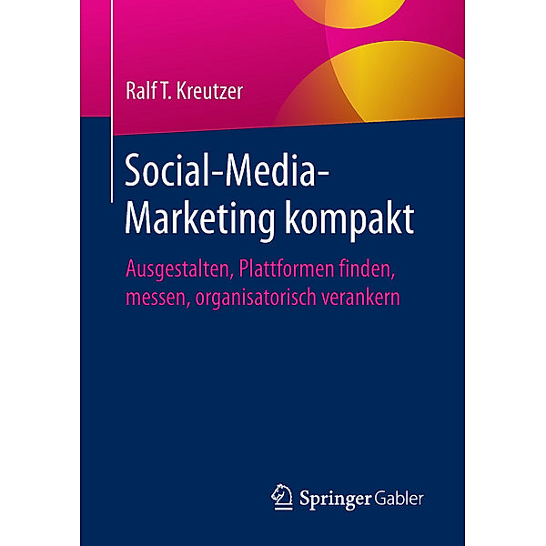 Social-Media-Marketing kompakt, Ralf T Kreutzer