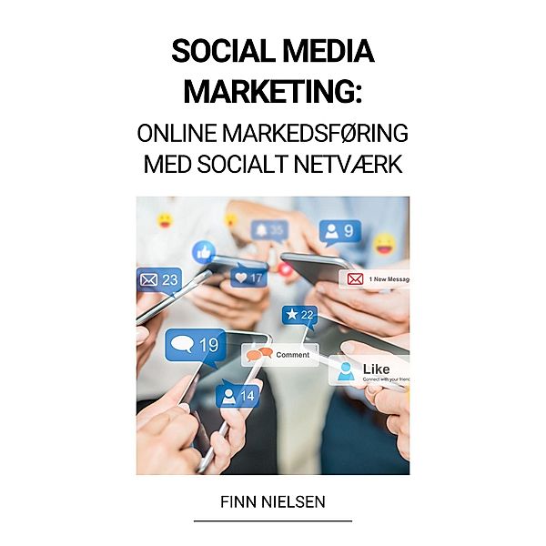 Social Media Marketing: Online Markedsføring med Socialt Netværk, Finn Nielsen