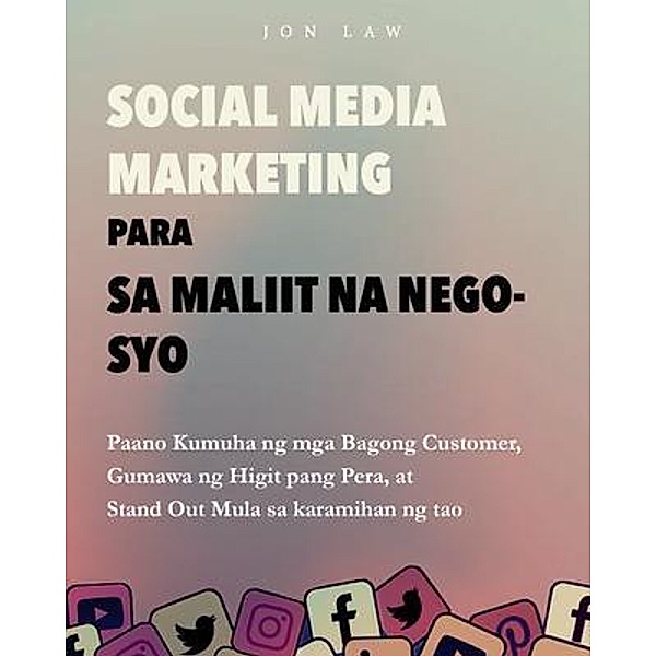 Social Media Marketing  para sa Maliit na Negosyo / Aude Publishing, Jon Law