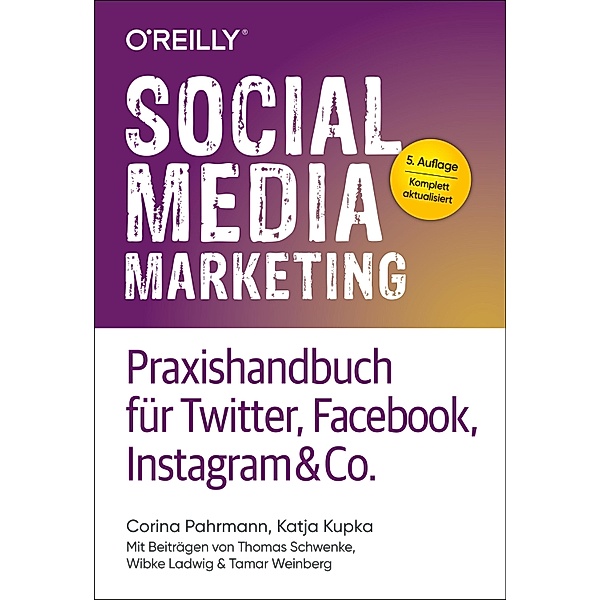Social Media Marketing - Praxishandbuch für Twitter, Facebook, Instagram & Co., Katja Kupka, Corina Pahrmann