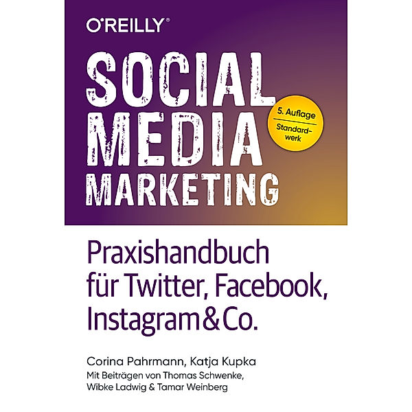 Social Media Marketing - Praxishandbuch für Twitter, Facebook, Instagram & Co., Corina Pahrmann, Katja Kupka