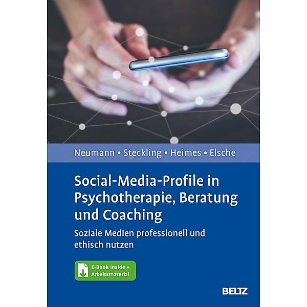 Social-Media-Profile in Psychotherapie, Beratung und Coaching, m. 1 Buch, m. 1 E-Book, Julia Neumann, Tina Steckling, Jana Heimes