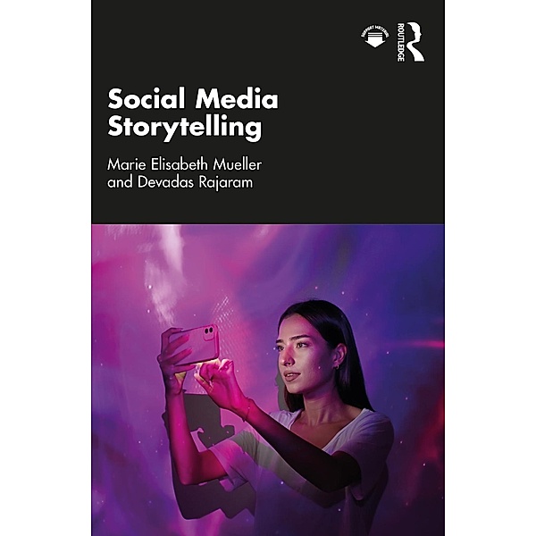 Social Media Storytelling, Marie Elisabeth Mueller, Devadas Rajaram
