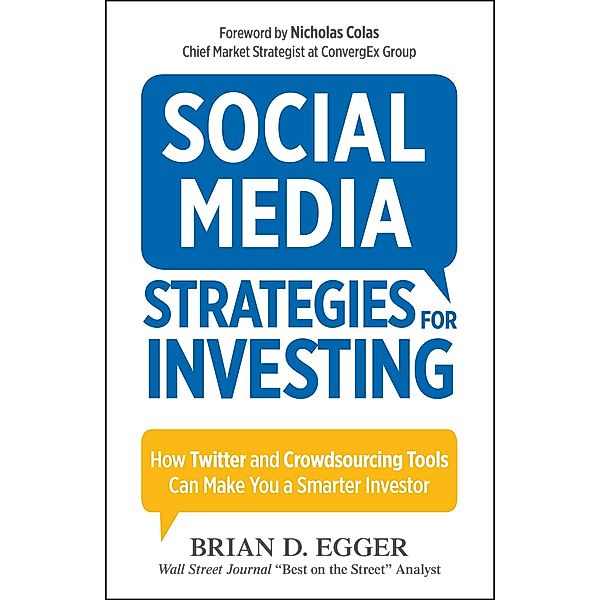 Social Media Strategies for Investing, Brian D Egger