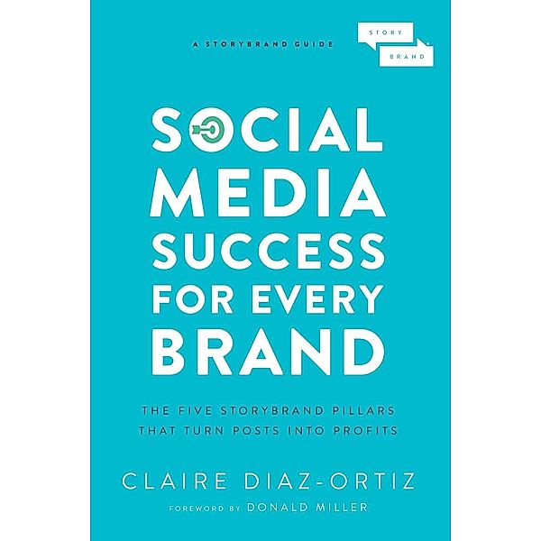 Social Media Success for Every Brand, Claire Diaz-Ortiz