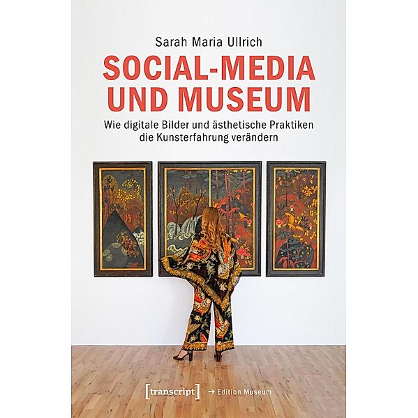 Social-Media und Museum / Edition Museum Bd.84, Sarah Maria Ullrich