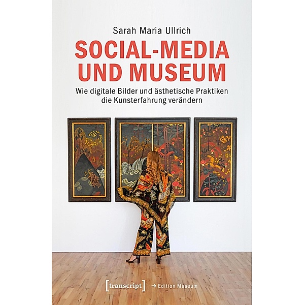 Social-Media und Museum / Edition Museum Bd.84, Sarah Maria Ullrich
