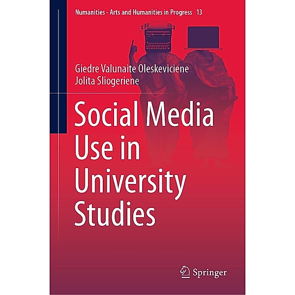 Social Media Use in University Studies / Numanities - Arts and Humanities in Progress Bd.13, Giedre Valunaite Oleskeviciene, Jolita Sliogeriene