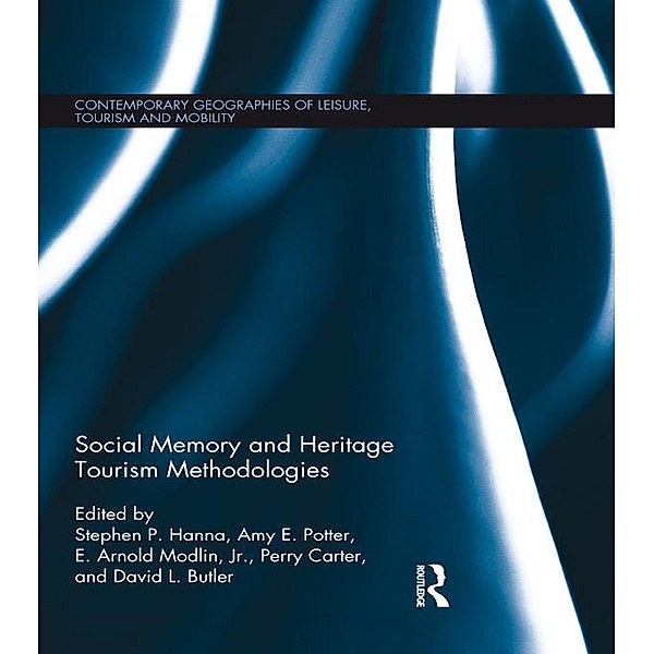Social Memory and Heritage Tourism Methodologies / Contemporary Geographies of Leisure, Tourism and Mobility