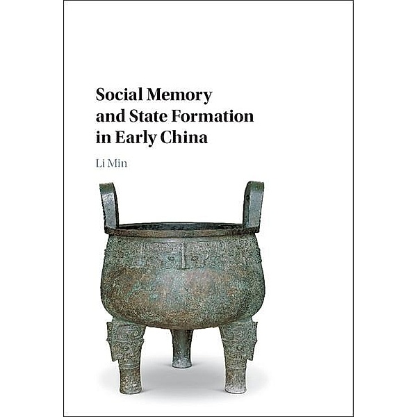 Social Memory and State Formation in Early China, Min Li