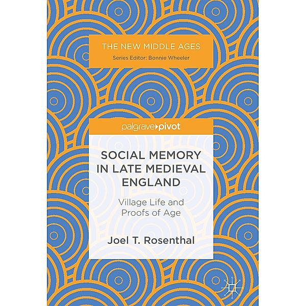 Social Memory in Late Medieval England, Joel T. Rosenthal