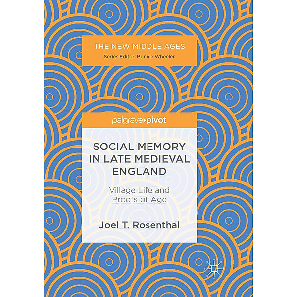 Social Memory in Late Medieval England, Joel T. Rosenthal