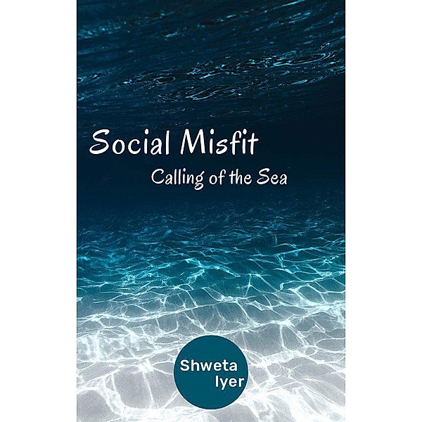 Social Misfit (Calling of the Sea, #1) / Calling of the Sea, Shweta Iyer