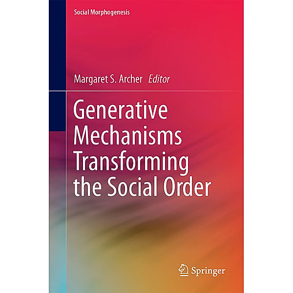 Social Morphogenesis / Generative Mechanisms Transforming the Social Order