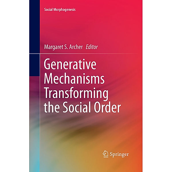 Social Morphogenesis / Generative Mechanisms Transforming the Social Order