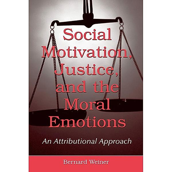 Social Motivation, Justice, and the Moral Emotions, Bernard Weiner