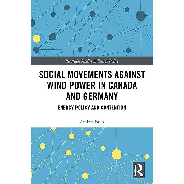 Social Movements against Wind Power in Canada and Germany, Andrea Bues