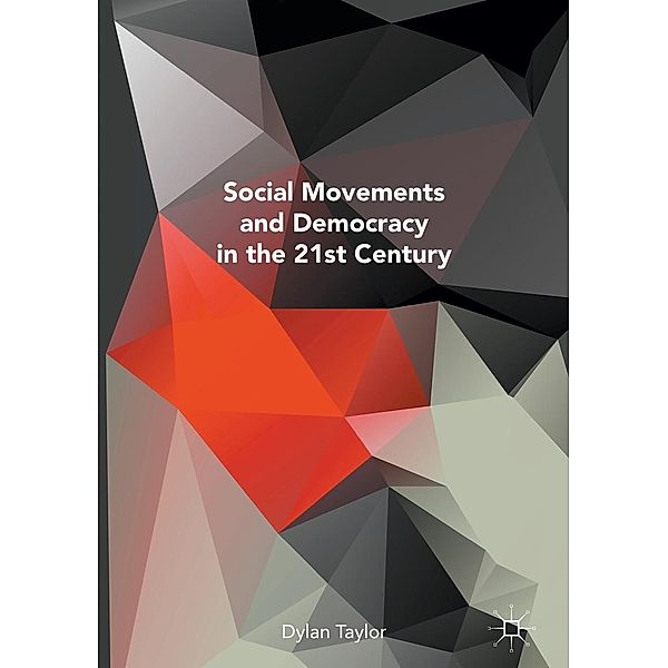 Social Movements and Democracy in the 21st Century / Progress in Mathematics, Dylan Taylor