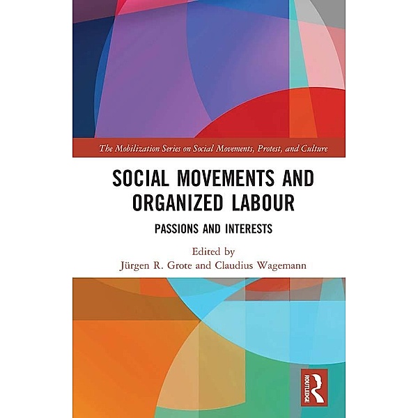 Social Movements and Organized Labour, Jürgen R. Grote, Claudius Wagemann