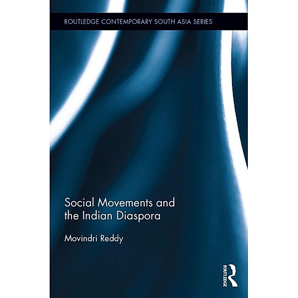 Social Movements and the Indian Diaspora / Routledge Contemporary South Asia Series, Movindri Reddy