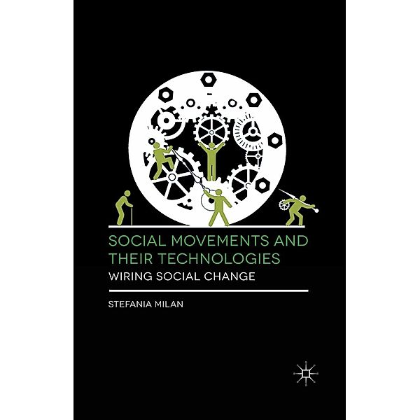 Social Movements and Their Technologies, Stefania Milan