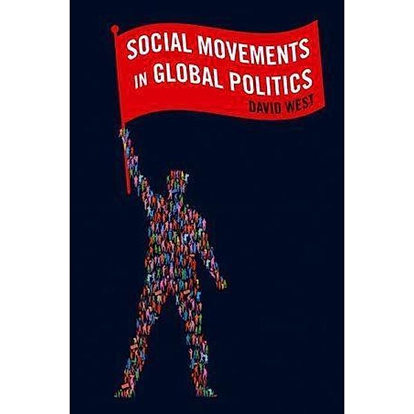 Social Movements in Global Politics, David West