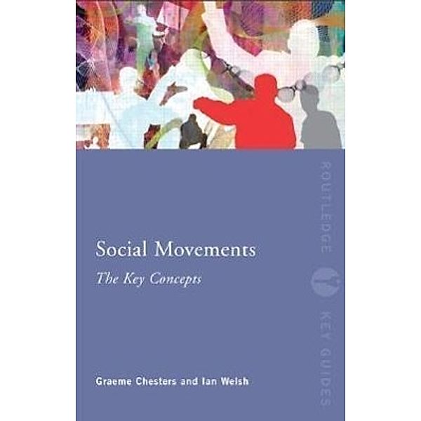 Social Movements: The Key Concepts, Graeme Chesters, Ian Welsh