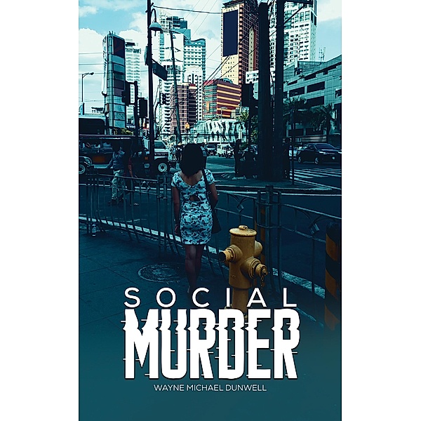 Social Murder, Wayne Michael Dunwell