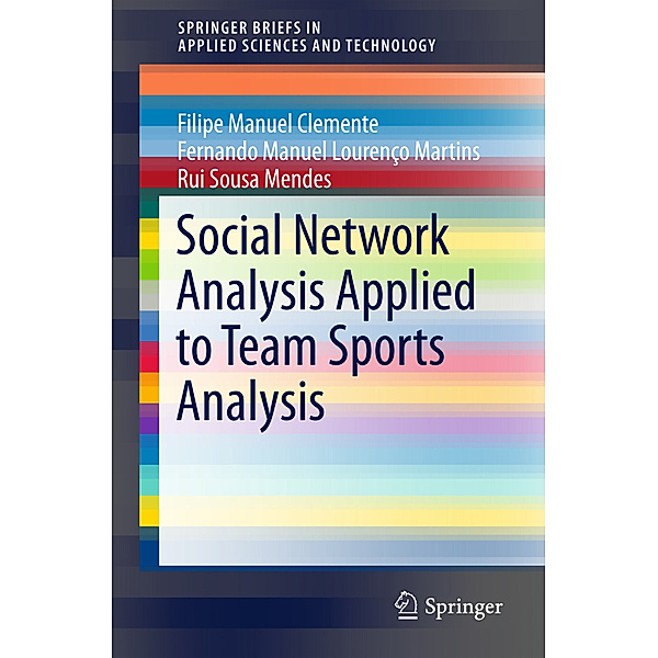Social Network Analysis Applied to Team Sports Analysis, Filipe Manuel Clemente, Fernando Manuel Lourenço Martins, Rui Sousa Mendes
