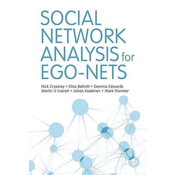 Social Network Analysis for Ego-Nets, Nick Crossley, Elisa Bellotti, Gemma Edwards, Martin G. Everett, Johan Henrik Koskinen, Mark Tranmer