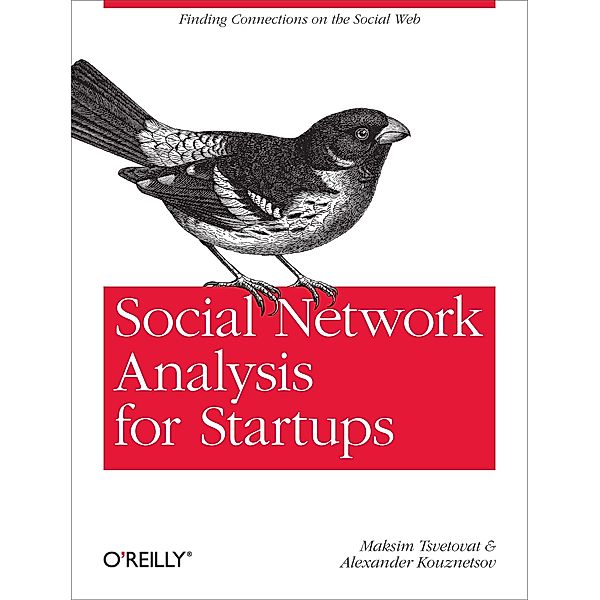 Social Network Analysis for Startups / O'Reilly Media, Maksim Tsvetovat