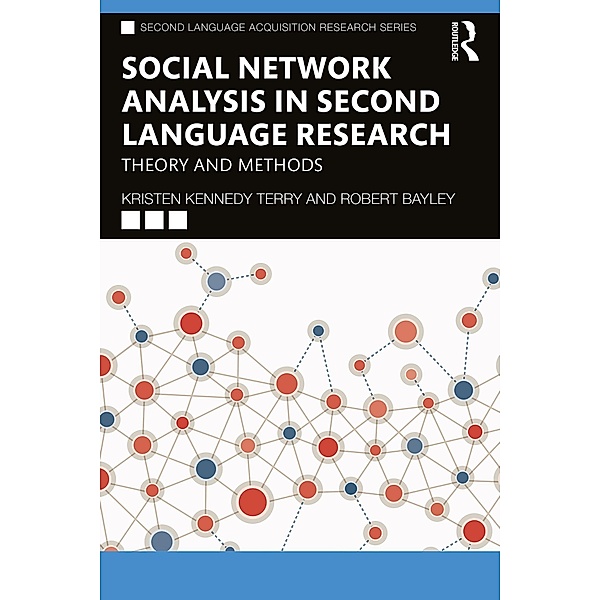 Social Network Analysis in Second Language Research, Kristen Kennedy Terry, Robert Bayley