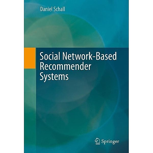 Social Network-Based Recommender Systems, Daniel Schall