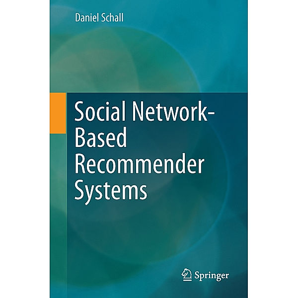 Social Network-Based Recommender Systems, Daniel Schall